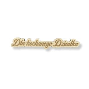 Napis Drewniany 'Dla Dziadka' Laserowo Grawerowany 12,2 cm Laserowo grawerowany napis ze sklejki drewnianej Dla Dziadka o szerokości 12,2 cm.