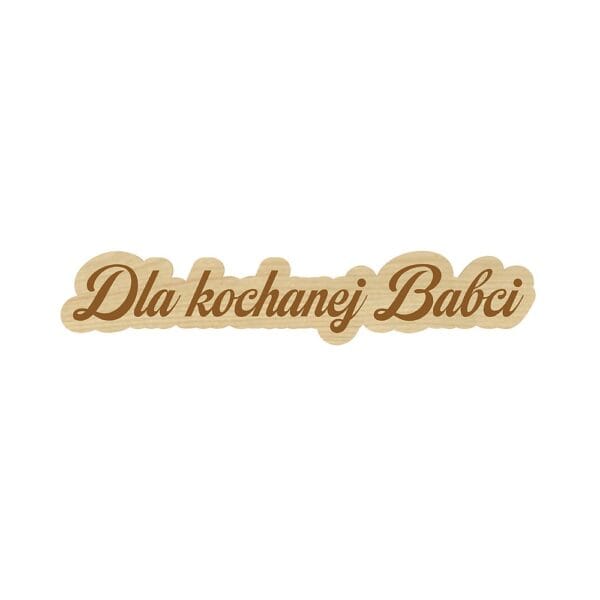 Drewniany napis dekoracyjny dla kochanej Babci z płyty HDF w kolorze klonu o wymiarach 10,3 x 2 cm.