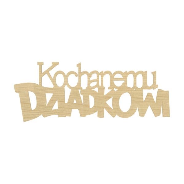 Napis dekoracyjny Kochanemu Dziadkowi z płyty HDF w kolorze klonowym, o wymiarach 9,5 x 3,5 cm.