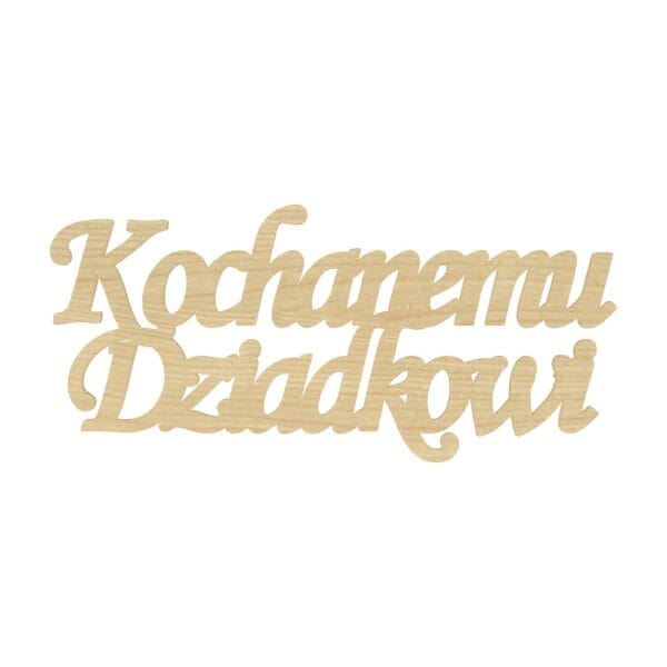 Napis dekoracyjny Kochanemu Dziadkowi z płyty HDF w kolorze klonu o wymiarach 9,9 x 4,5 cm.