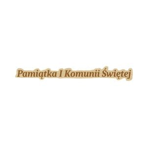 Drewniany napis dekoracyjny Pamiątka I Komunii Świętej z płyty HDF w odcieniu klonu o wymiarach 12 x 1,5 cm.