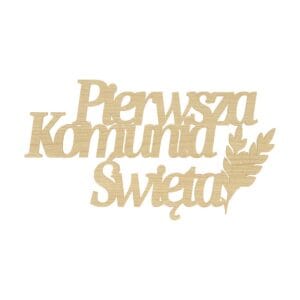 Napis dekoracyjny Pierwsza Komunia Święta z HDF w kolorze klonu o wymiarach 12x6,6 cm.
