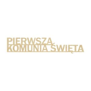 Drewniany napis dekoracyjny Pierwsza Komunia Święta z płyty HDF w kolorze klonowym o wymiarach 18,7 x 3,8 cm.