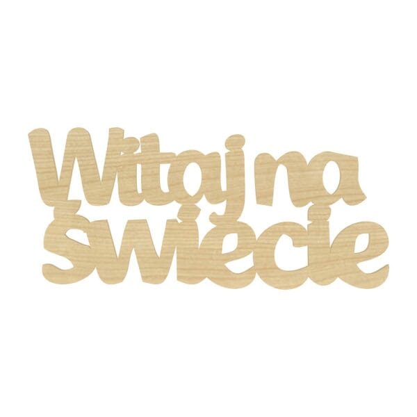 Napis dekoracyjny Witaj na Świecie z HDF o wymiarach 6 x 2,6 cm w odcieniu jasnego klonu, przeznaczony do ozdabiania pamiątek i rękodzieła.