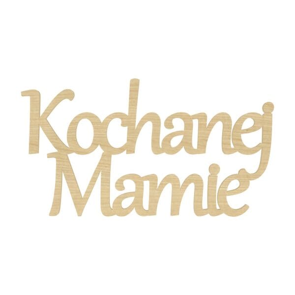 Napis ozdobny Kochanej Mamie z płyty HDF w kolorze klon o wymiarach 15 x 8 cm.