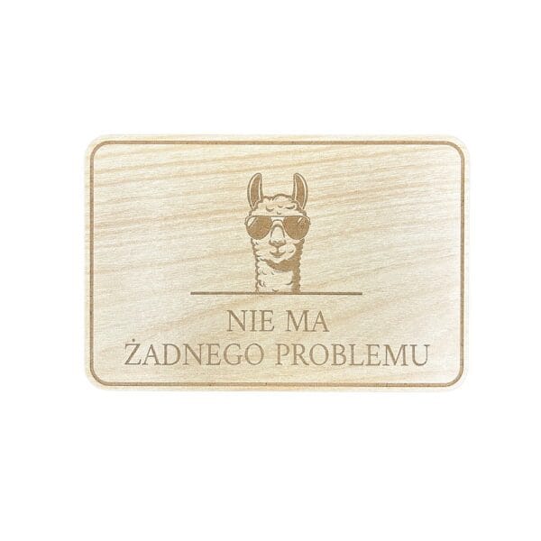 Tabliczka dekoracyjna alpaka z płyty HDF w odcieniu klonu o wymiarach 15x10 cm z grawerem "Nie ma żadnego problemu".