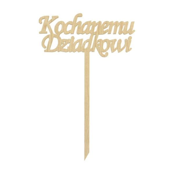 Topper dekoracyjny Kochanemu Dziadkowi z płyty HDF w kolorze klonowym na długim patyczku.