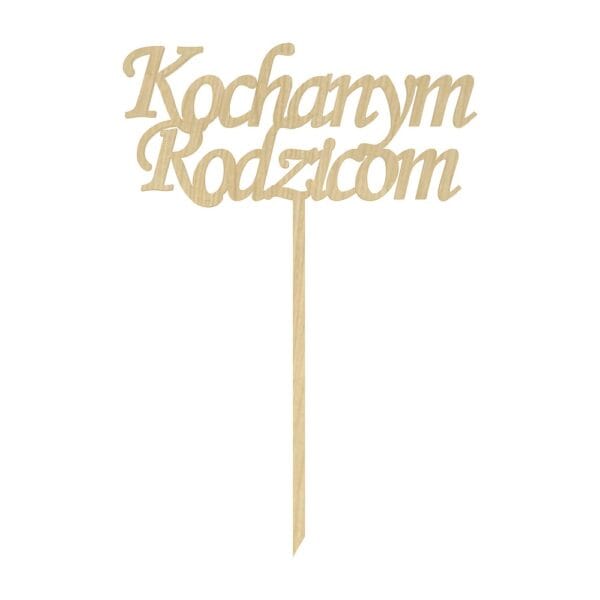 Topper na tort Kochanym Rodzicom z płyty HDF w kolorze klonu o wymiarach 11 x 17 cm na długim patyczku.