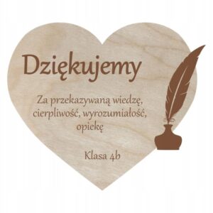 Drewniany magnes serce z piórem personalizowane podziękowanie dla nauczyciela z tekstem podziękowań i podpisem klasy 4b.