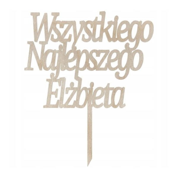 Drewniany topper na tort z imieniem Elżbieta i napisem Wszystkiego Najlepszego wycięty laserowo ze sklejki.