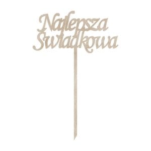 Drewniany Topper 'Najlepsza Świadkowa' Laserowo Cięta Sklejka 11 x 17 cm na patyczku, pokazany na białym tle.