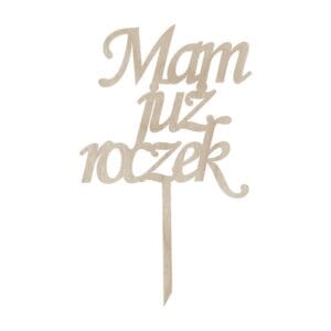 Drewniany topper urodzinowy "Mam Już Roczek" o wymiarach 16 x 26,5 cm wykonany z naturalnej sklejki.