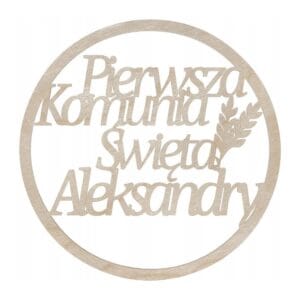 Personalizowana drewniana obręcz komunijna ze sklejki o średnicy 29 cm z motywem pszenicy i napisem Pierwsza Komunia Święta Aleksandry.