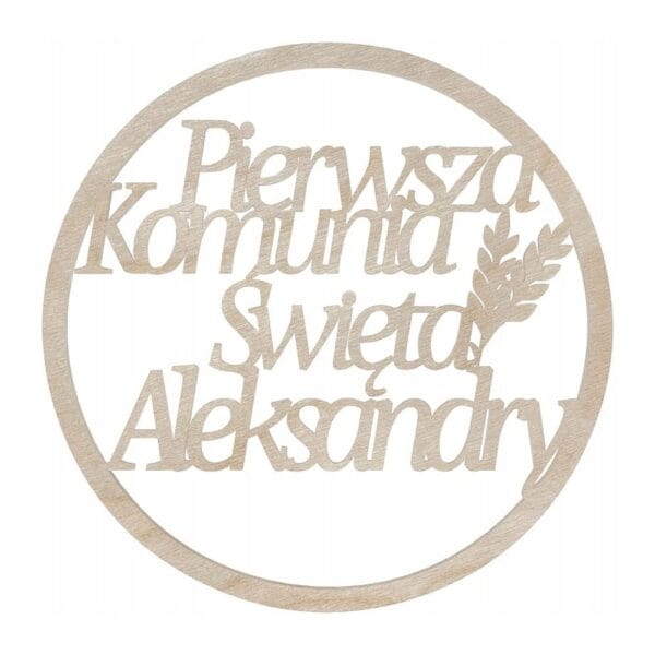 Personalizowana drewniana obręcz komunijna ze sklejki o średnicy 29 cm z motywem pszenicy i napisem Pierwsza Komunia Święta Aleksandry.